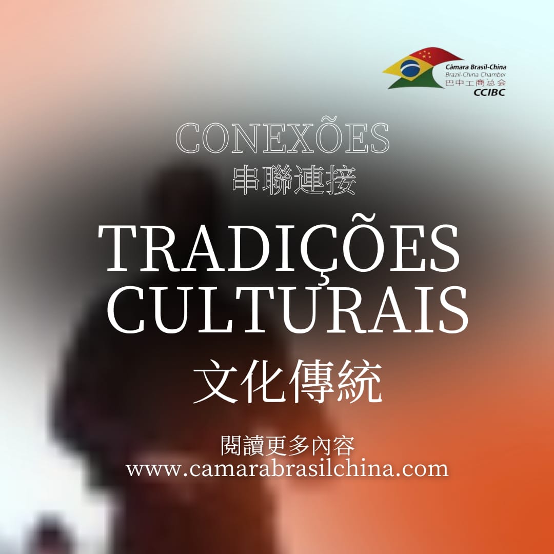 Tradições Culturais – Conexão Brasil-China